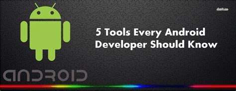 5 Tools Every Android Developer Must Know Android For Devs