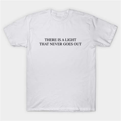 There Is A Light That Never Goes Out The Smiths T Shirt Teepublic