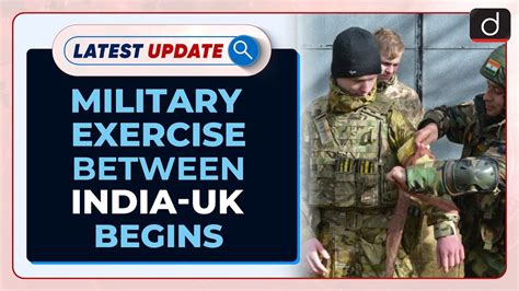 Military Exercise Between India And Uk Begins Latest Update Drishti Ias English Youtube