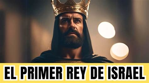 La Historia Del Rey Sa L Un L Der En La Biblia Que Nos Ense A Valiosas