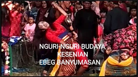 Nguri Nguri Budaya Kesenian Ebeg Banyumasan Ebeg YouTube