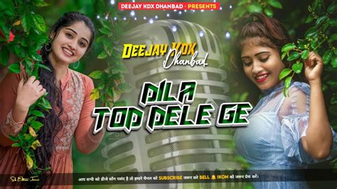 Dila Tod Dele Ge Dj Remix Humming Bass Deejay Kdx Dhanbad Khortha