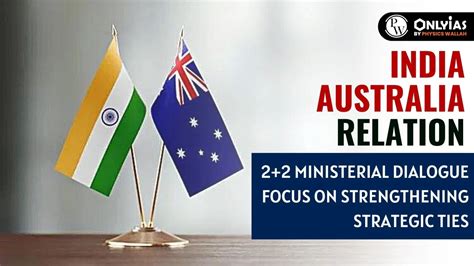 India Australia Relation 2 2 Ministerial Dialogue Focus On