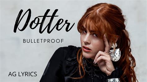 Dotter Bulletproof Lyrics YouTube