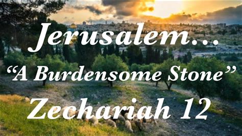 Jerusalem A Burdensome Stone Zechariah 12 November 4 2023 YouTube