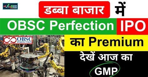 Obsc Perfection Ipo Gmp Today Price Band