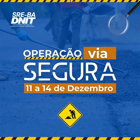 DNIT realiza entre os dias 11 e 14 de dezembro Operação Via Segura