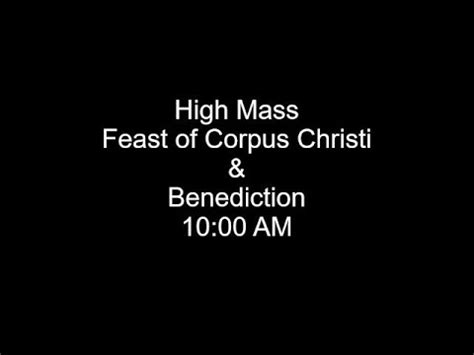 Feast Of Corpus Christi High Mass Benediction June Nd Youtube