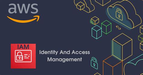 Understanding Iam The Key To Managing Identity And Access In Aws