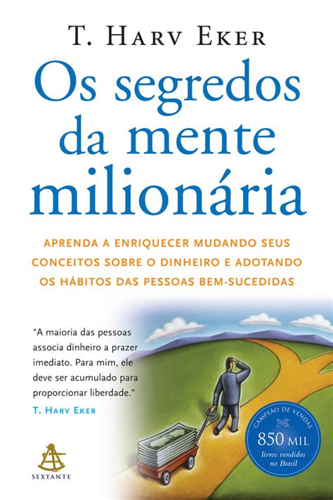 Resumo Do Livro Os Segredos Da Mente Milion Ria De T Harv Eker