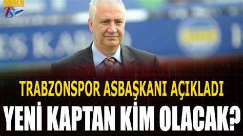 Trabzonsporun Yeni Kaptanı Kim Olacak Trabzon Haber Trabzonspor