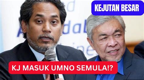 BERITA GEMBIRA KJ MASUK UMNO SEMULA YouTube