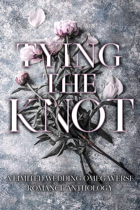 Tying The Knot A Limited Wedding Omegaverse Romance Anthology By