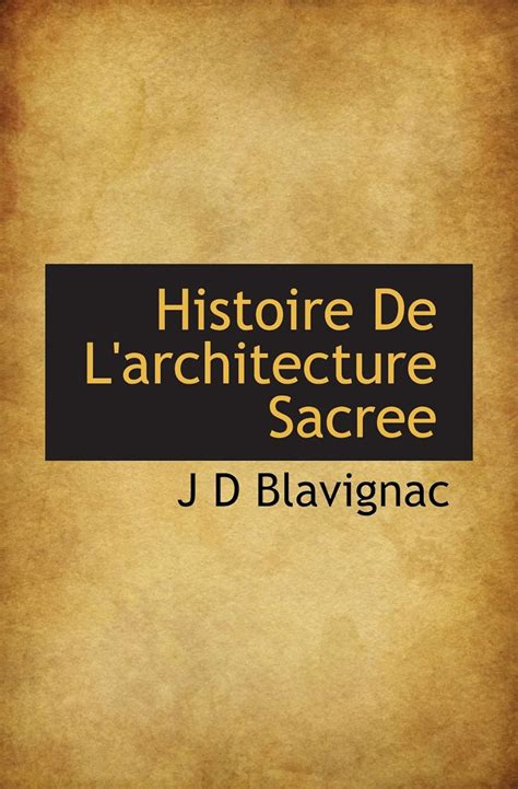 Amazon Fr Histoire De L Architecture Sacree Blavignac J D Livres