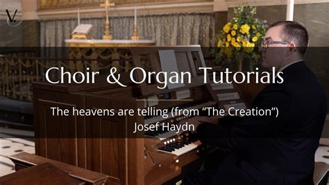 The Heavens Are Telling Josef Haydn Choir And Organ Tutorial Youtube