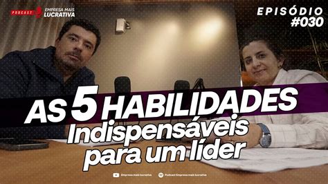 AS 5 HABILIDADES INDISPENSÁVEIS PARA UM LÍDER Podcast Empresa Mais