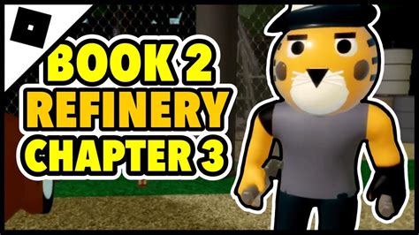 How To ESCAPE PIGGY BOOK 2 CHAPTER 3 REFINERY MAP ENDING