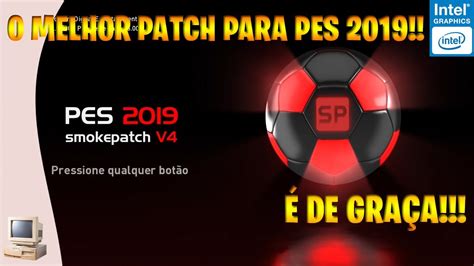 O MELHOR PATCH PARA PES 2019 VOCÊ NÃO VAI SE ARREPENDER YouTube