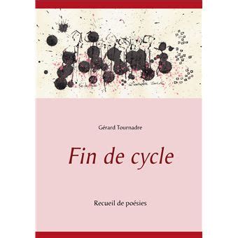 Fin de cycle Recueil de poésies broché Gerard Tournadre Achat