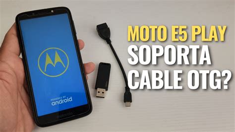 Motorola Moto E5 Play ¿soporta Cable O Adaptador Otg Youtube