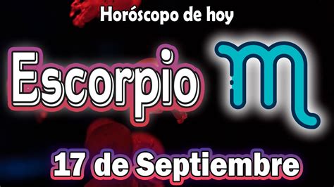 Escorpio ♏️ 😮jamÁs VolverÁ Esta Oportunidad😮 Domingo 17 De Septiembre 🍀 Horoscopo Escorpio