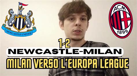 Newcastle Milan Milan Esce Dalla Champions Ma Rimane In Europa