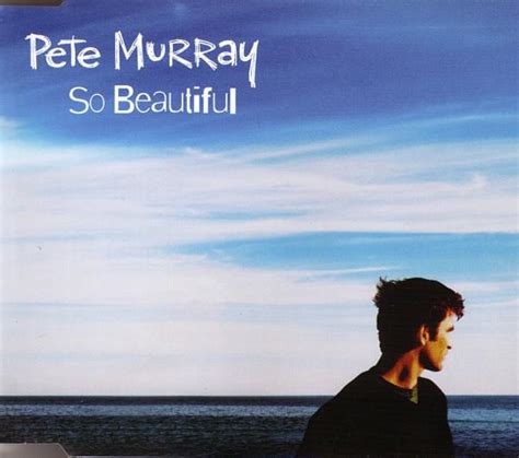 Pete Murray So Beautiful Lyrics Genius Lyrics