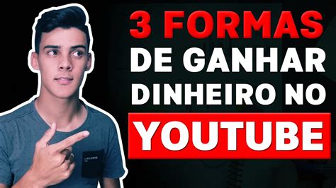 3 FORMAS DE MONETIZAR SEU CANAL DO YOUTUBE Veja A Minha YouTube