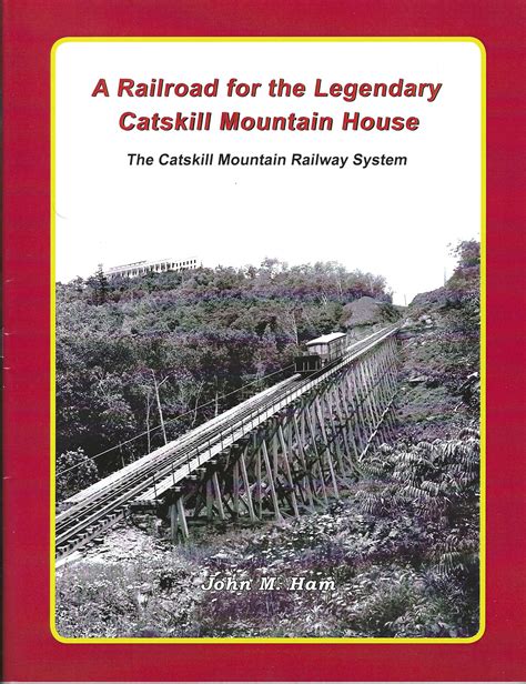 RAILROAD FOR THE LEGENDARY CATSKILL MOUNTAIN HOUSE