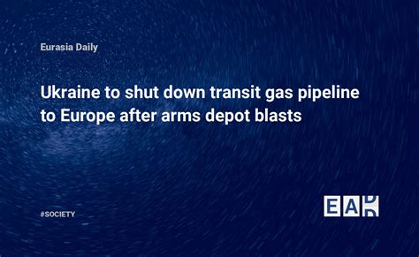 Ukraine To Shut Down Transit Gas Pipeline To Europe After Arms Depot