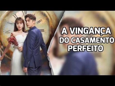 Resumo A Vingan A Do Casamento Perfeito Youtube