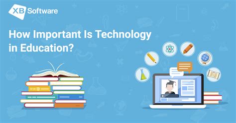 How Important Is Technology In Education Xb Software