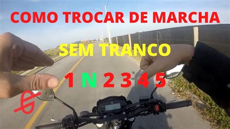 COMO Trocar A MARCHA Da MOTO CORRETAMENTE SEM DAR TRANCO REDUZIR Em