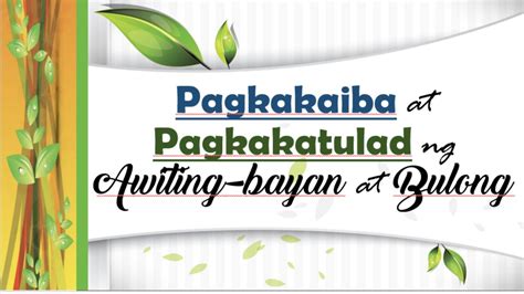 Pagkakaiba At Pagkakatulad Ng Awiting Bayan At Bulong Awiting Bayan