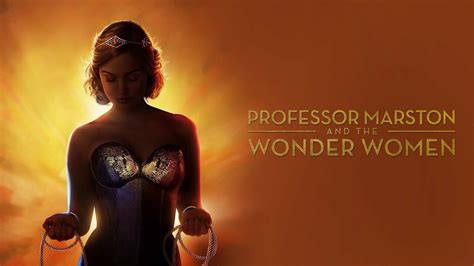 Professor Marston And The Wonder Women Movie Where To Watch