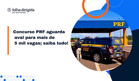 Concurso Prf Edital Com 5 121 Vagas Pode Ser Autorizado Folha Dirigida