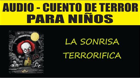 Cuentos De Terror Para Ni Os La Sonrisa Terror Fica Youtube