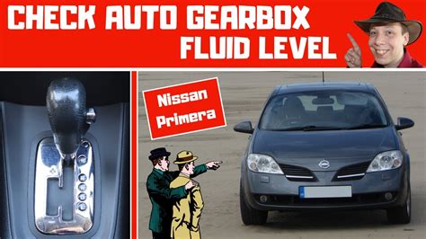 How To Check Automatic Transmission Fluid Level Nissan Primera P12