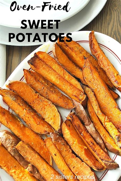 Oven Fried Sweet Potatoes 2 Sisters Recipes By Anna And Liz