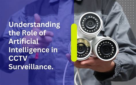 Understanding The Role Of Artificial Intelligence In CCTV Surveillance