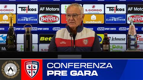 Udinese Cagliari Ranieri In Conferenza Stampa Pre Gara Serie A