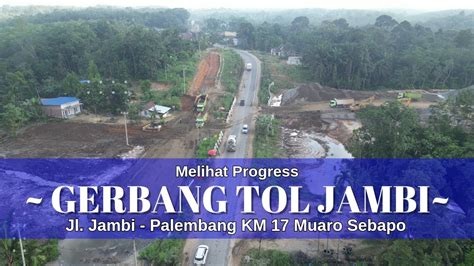 Melihat Progress Terkini Gerbang Tol Jambi Di Km Muaro Sebapo Youtube