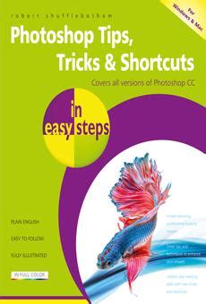 PDF Photoshop Tips Tricks Shortcuts In Easy Steps By Robert