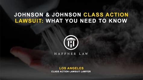 Join A Johnson And Johnson Class Action Lawsuit Haffner Law