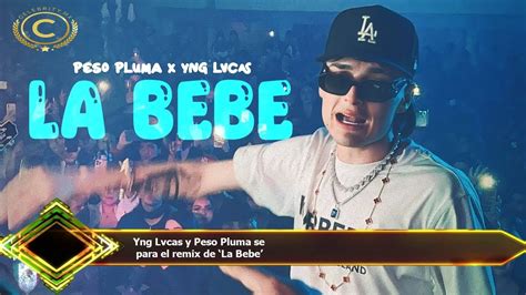 Yng Lvcas Y Peso Pluma Se Para El Remix De La Bebe Youtube