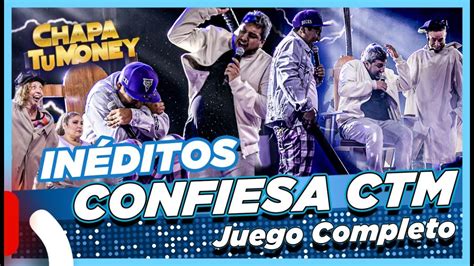 In Ditos Chapa Tu Money Confiesa Ctm Juego Completo Youtube