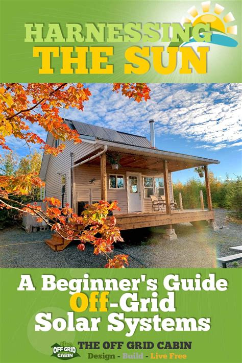 Harnessing The Sun A Beginners Guide To Off Grid Solar Systems • The