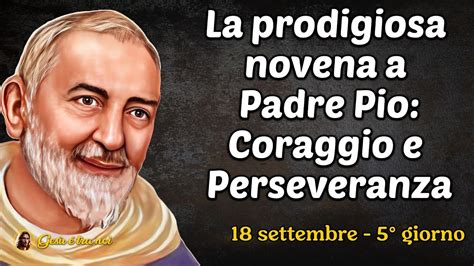 La Prodigiosa Novena A Padre Pio Coraggio E Perseveranza Settembre