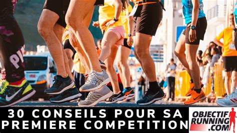 30 conseils pour sa première compétition OBJECTIF RUNNING