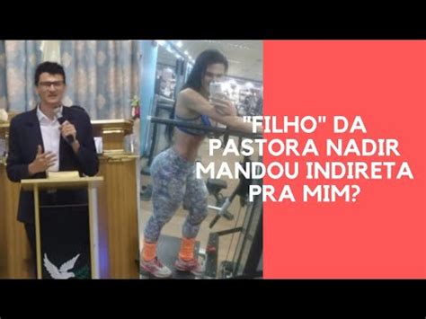 O Filho Da Pastora Nadir Mandou Indireta Para Mim Youtube